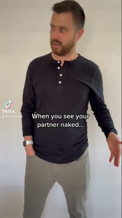 Seeing My Partner Naked