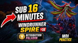 Sub 16 Minute Windrunner Spire | MDI Practice | Ret Paladin