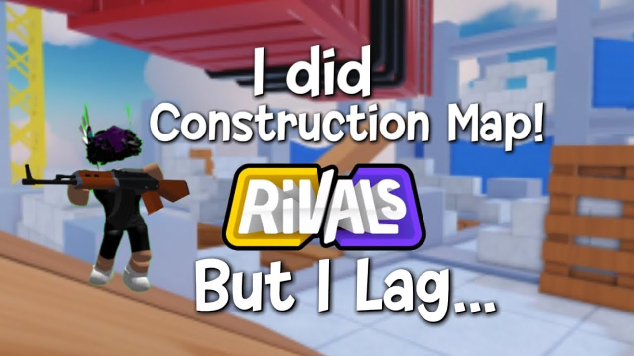 Construction Rivals Map Photo Roblox Rivals But I Lag on CONSTRUCTION Map. - YouTube