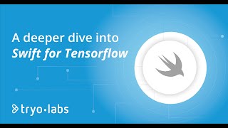 A deeper dive into Swift for Tensorflow | Webinar