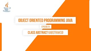 #8 Class Abstract (Abstraksi) pada JAVA | Object Oriented Programming JAVA