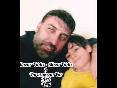 Hazar Yıldız- Mirza Yıldız & Vuracaksan Vur 2021 Yeni