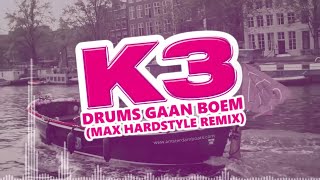 K3 - Drums gaan BOEM (Max Hardstyle Remix)