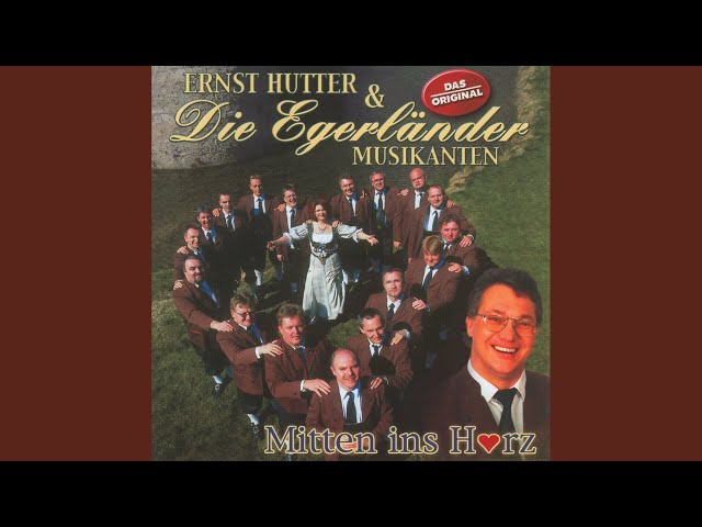 Ernst Hutter & Die Egerländer Musikanten - Mitten ins Herz