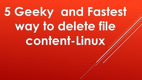 5 Geeky way to delete the Content of a file in Linux ► Empty Everything