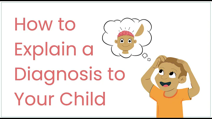 Explaining a Diagnosis to Your Child - a Step-by-Step Guide for Parents