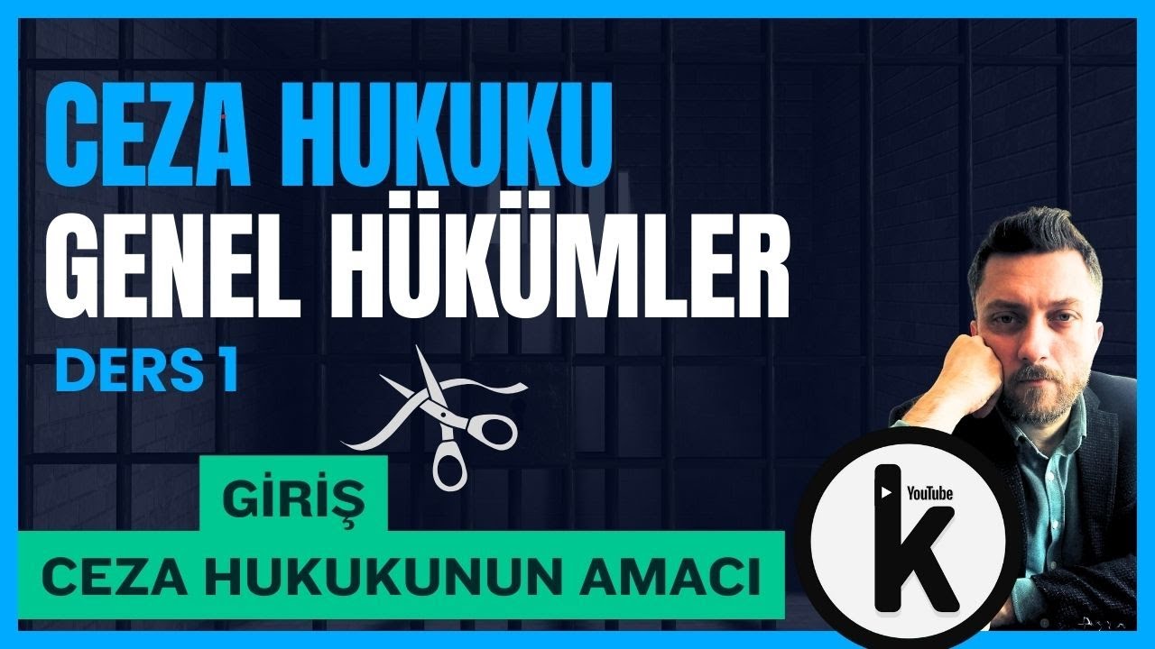 1) CEZA HUKUKU GENEL HÜKÜMLER: GİRİŞ, MAHİYETİ, AMACI