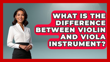 What Is The Difference Between Violin And Viola Instrument? - Classical Serenade