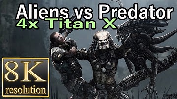 Aliens vs Predator 8K AVP 4x Titan X SLI 8K gameplay
