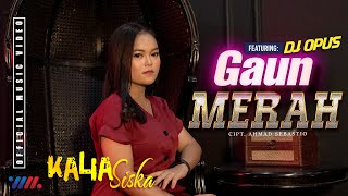 KALIA SISKA ft DJ OPUS REMIX - GAUN MERAH [Official Music Video] The Best WAHANA MUSIK