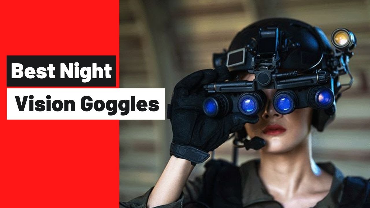 Night Vision Goggles And Binoculars All About Vision