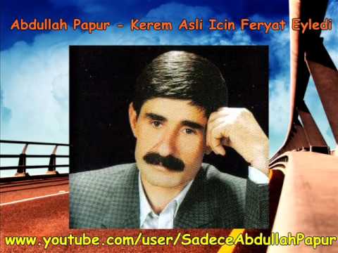 Abdullah Papur - Kerem Asli Icin Feryat Eyledi