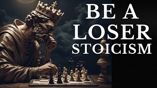 Be a Loser if Need Be -The Philosophy of Epictetus (Stoic Way)