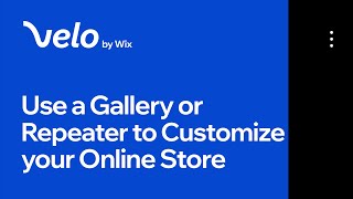 How to Use a Gallery or Repeater to Fully Customize Your Online Store | Velo by Wix screenshot 3