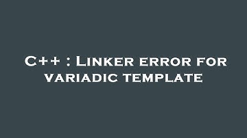 C++ : Linker error for variadic template
