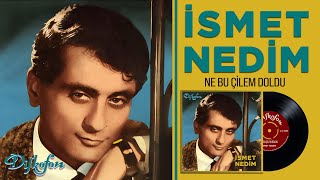 İsmet Nedim | Ne Bu Çilem Doldu