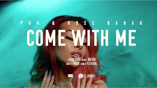 COME WITH ME - PBN | ROSE BAHAR