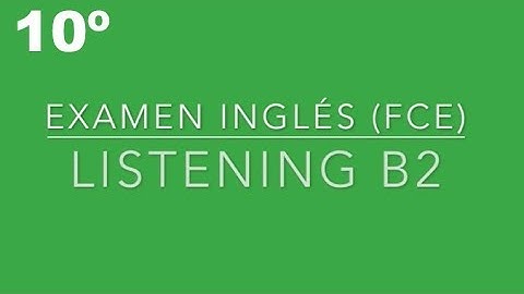 FCE Listening Test - 10º Exam B2 📚🎧