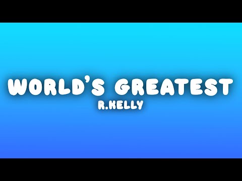 R.Kelly - The World's Greatest (Lyrics)