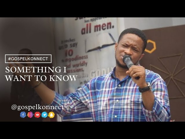 Something I want to Know - Pastor Lawrence Oyor #LawrenceOyor #GospelKonnect class=