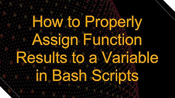 How to Properly Assign Function Results to a Variable in Bash Scripts