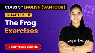 The Frog - Exercises | Class 5th | Chapter 5 | English (Santoor) | CBSE 2025-26