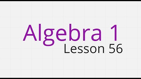 Algebra 1 Lesson 56