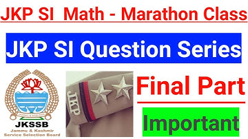 JKP SI Math (Marathon Class) | Important Questions in one Video | JKSSB Maths Class