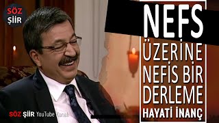 Hayati İnanç'ın Anlatımıyla Nefs Üzerine Nefis Bir Derleme