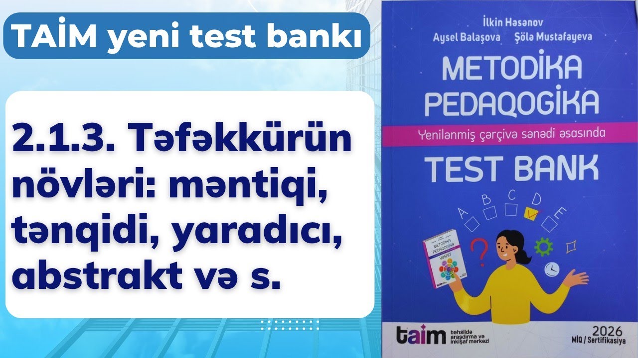 2.1.3. Təfəkkürün növləri: məntiqi, tənqidi, yaradıcı, abstrakt və s. | Kurikulum | Nəsirli Sənan