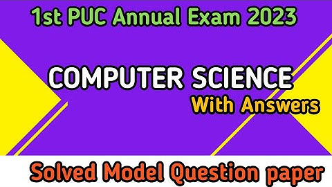 1st PUC COMPUTER SCIENCE 2023 Solved Model Question paper for annual exam