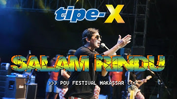TIPE-X - SALAM RINDU LIVE IN POV FESTIVAL MAKASSAR