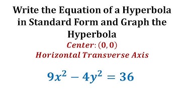 Write the General Form of a Hyperbola in Standard Form and Graph (Origin Center)
