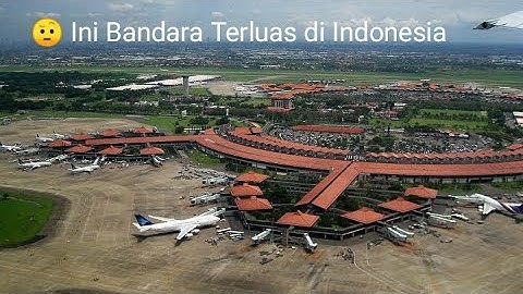 Inilah 5 Bandara terluas di Indonesia