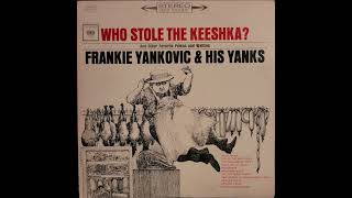 Frankie Yankovic and His Yanks – Who Stole the Keeshka and Other Polkas and Waltzes