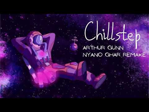 Arthur Gunn - || Nyano Ghar || Chillstep || Trap remix