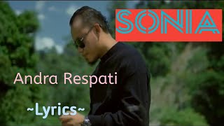 SONIA || ANDRA RESPATI || LYRICS @niakurniawati1413