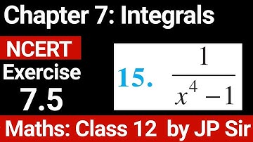 Class 12 Exercise 7.5 Question 15 NCERT Solution | Chapter 7 Integrals | JP Sir
