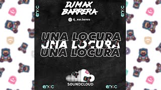 Una Locura - Djmaxbarreraozuna X J Balvin X Chencho Corleone.2020