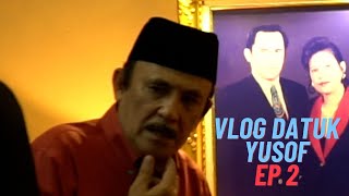 VLOG DATUK YUSOF HASLAM EP 2