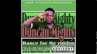 Duncan Mighty- Dance for me Riddim (remix & mix by DJ Ant Flahn) Duncan Mighty- Dance for me Riddim (remix & mix by DJ Ant Flahn)