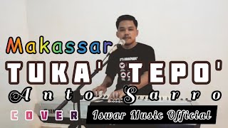 Lagu Makassar || TUKA' TEPO' || Anto Sarro || COVER - Iswar Music 