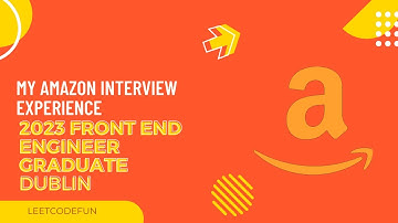 My Amazon Interview Experience [2023 Front End Engineer Graduate , Dublin ] Must watch for any role