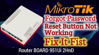 MikroTik Router Forgot Password Reset Button Not Working Fix It Fast