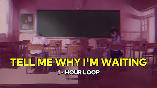 tell me why i'm waiting (Gustixa) ( 1 Jam / 1 - Hour Loop )【 Lirik / Lyrics   Terjemahan Indonesia 】