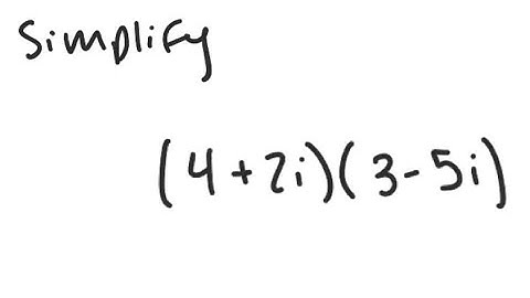 Complex Numbers: Simplify (4 + 2i)(3 - 5i)