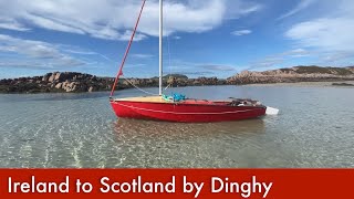 Ireland to Scotland Dinghy Cruise Sail. Day 1/3 Expedition/pilgrimage from Ireland to Iona