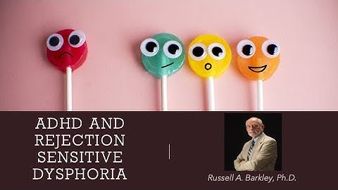 Rejection Sensitive Dysphoria (RSD) and ADHD