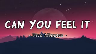 Can You Feel It - Five Minutes [Lirik]