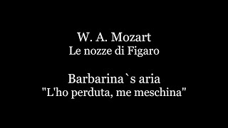 W. A. Mozart - Le nozze di Figaro.Barbarina`s aria \